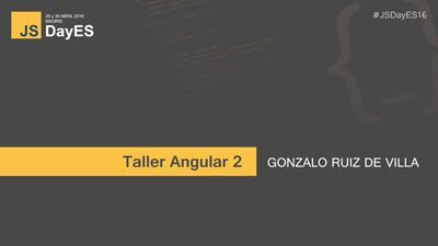 Angular2 Workshop por Gonzalo Ruiz de Villa