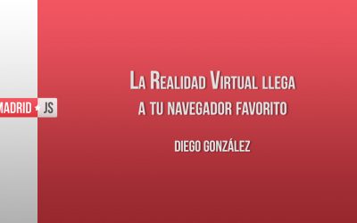 La Realidad Virtual llega a tu navegador favorito por Diego González [vídeo]