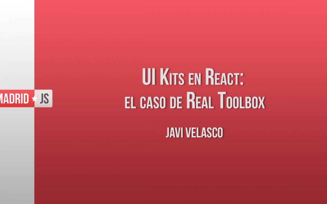 UI Kits en React: el caso de React Toolbox por Javi Velasco