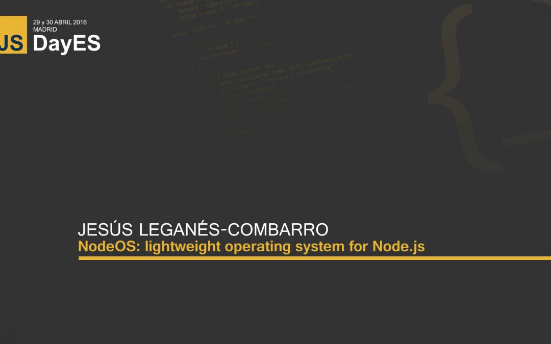 NodeOS: lightweight operating system by Jesús Leganés-Combarro