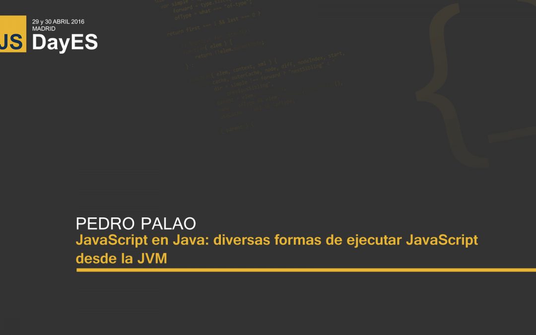 JavaScript en Java: diversas formas de ejecutar JavaScript desde la JVM por Pedro Palao